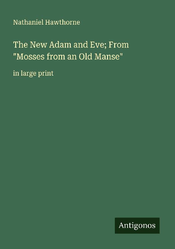 The New Adam and Eve; From "Mosses from an Old Manse"