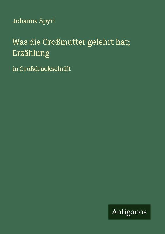 Was die Großmutter gelehrt hat; Erzählung