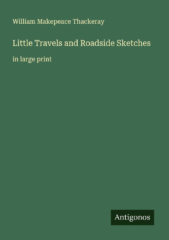 Little Travels and Roadside Sketches