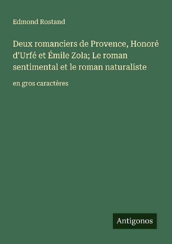 Deux romanciers de Provence, Honoré d'Urfé et Émile Zola; Le roman sentimental et le roman naturaliste