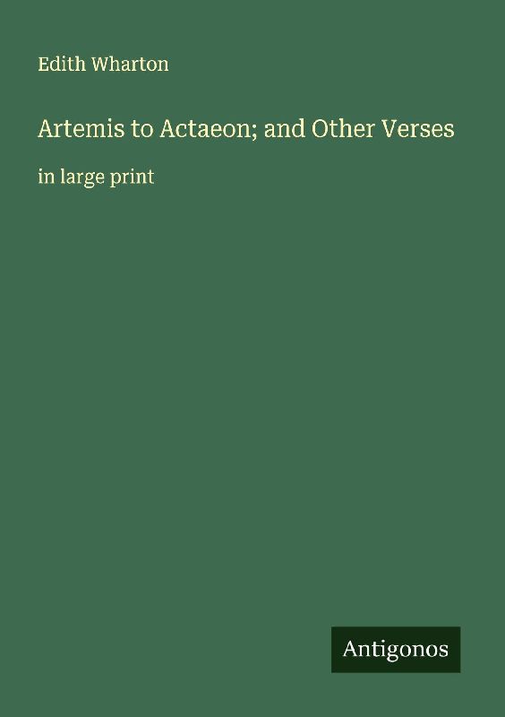 Artemis to Actaeon; and Other Verses
