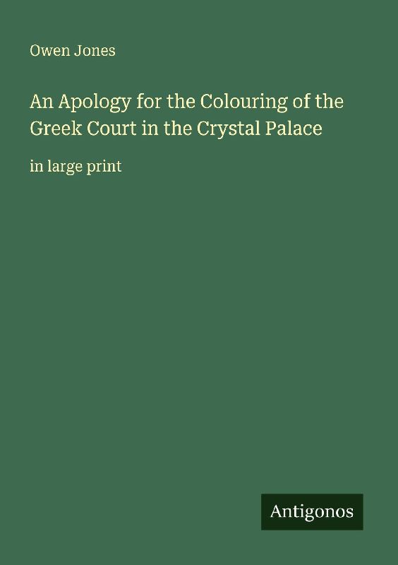 An Apology for the Colouring of the Greek Court in the Crystal Palace