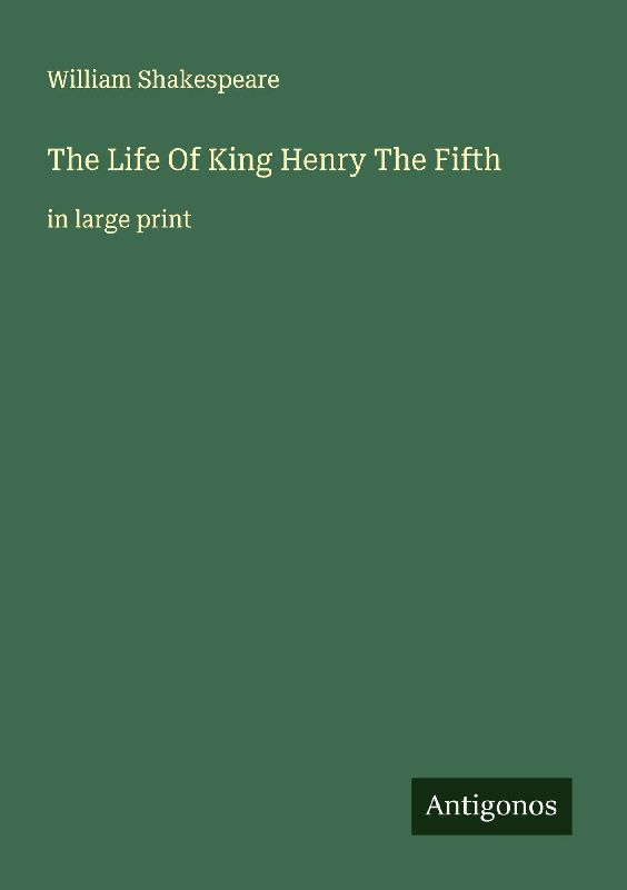 The Life Of King Henry The Fifth