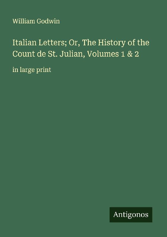 Italian Letters; Or, The History of the Count de St. Julian, Volumes 1 & 2