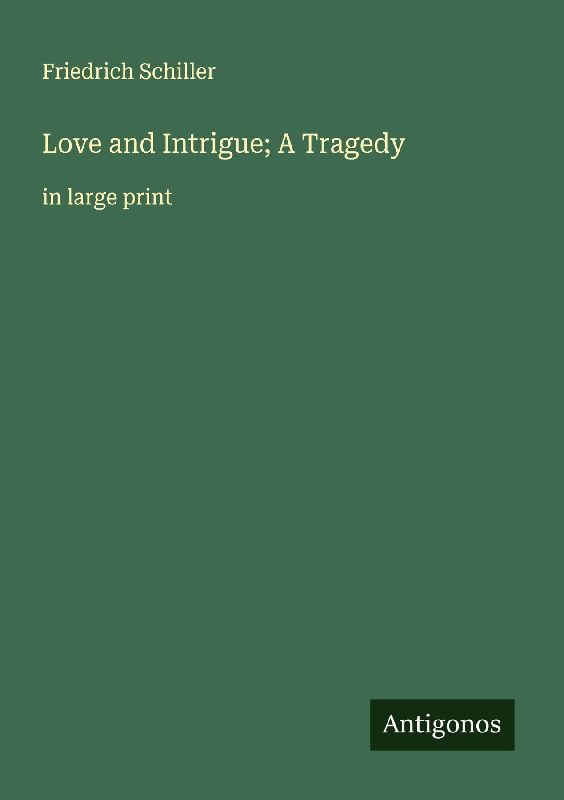 Love and Intrigue; A Tragedy