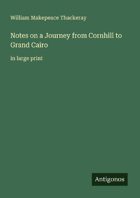 Notes on a Journey from Cornhill to Grand Cairo