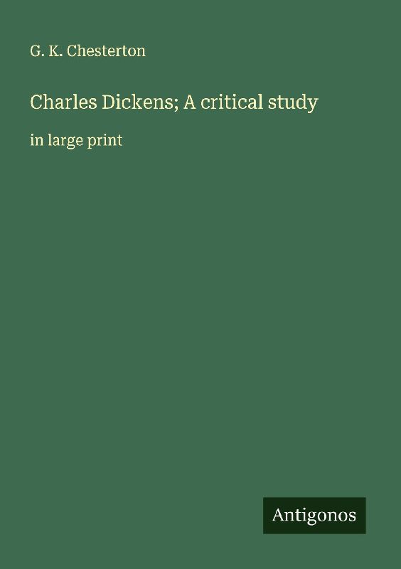 Charles Dickens; A critical study