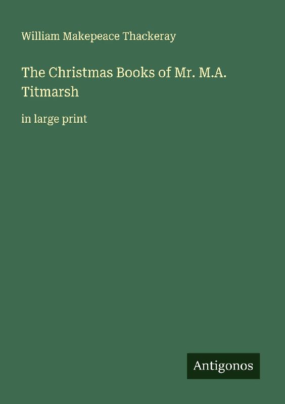 The Christmas Books of Mr. M.A. Titmarsh