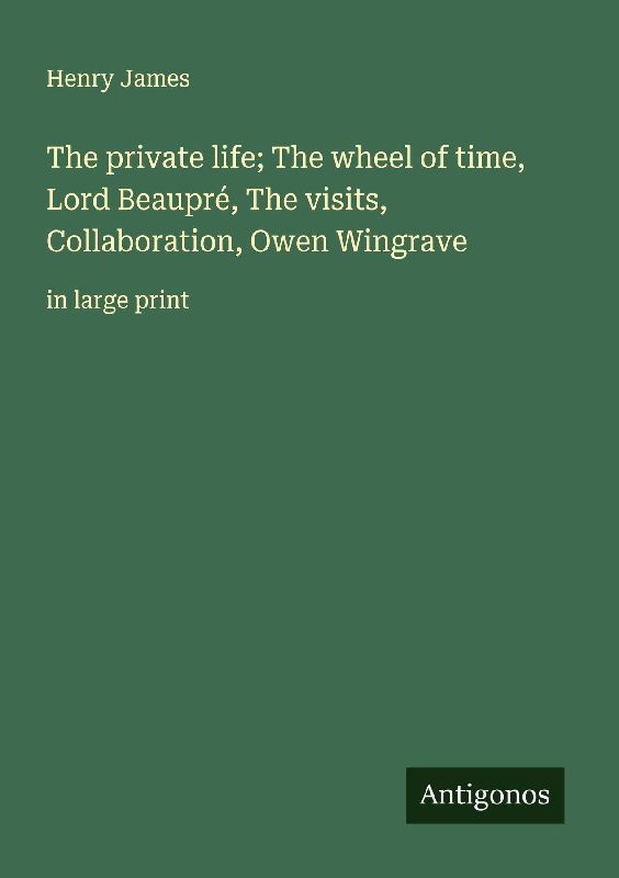 The private life; The wheel of time, Lord Beaupré, The visits, Collaboration, Owen Wingrave