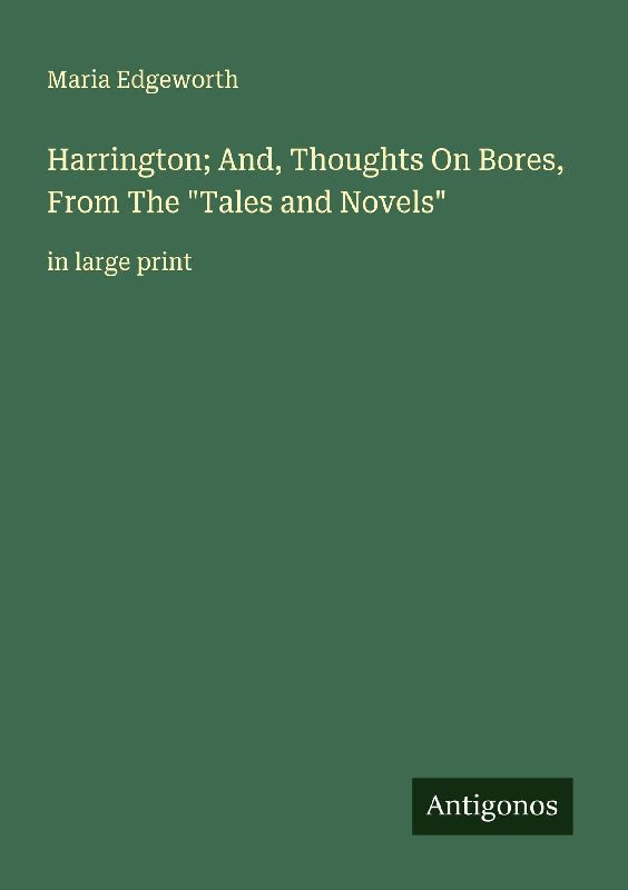 Harrington; And, Thoughts On Bores, From The "Tales and Novels"