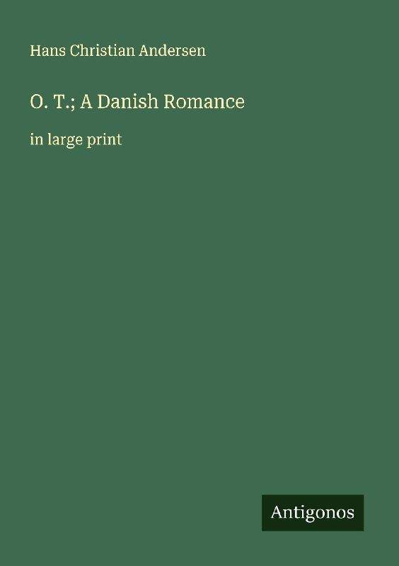 O. T.; A Danish Romance