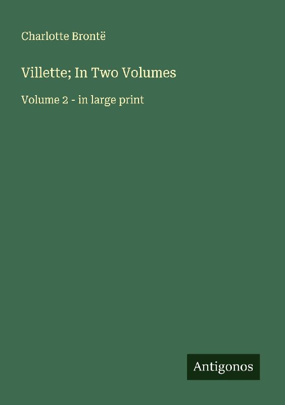 Villette; In Two Volumes