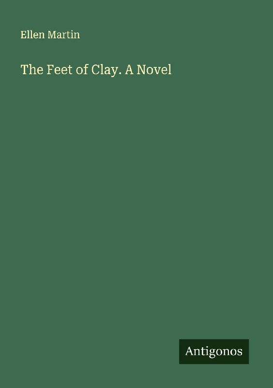 The Feet of Clay. A Novel