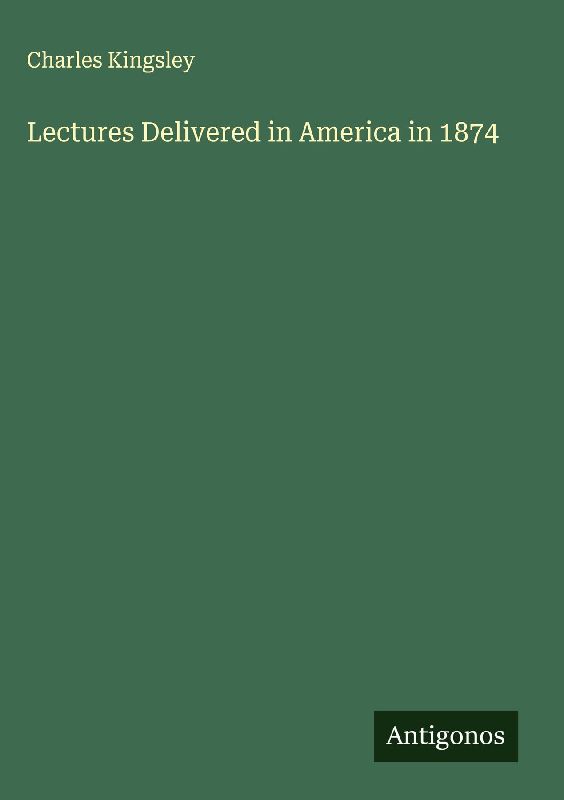 Lectures Delivered in America in 1874