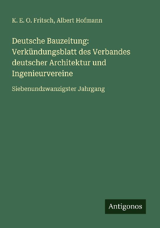 Deutsche Bauzeitung: Verkündungsblatt des Verbandes deutscher Architektur und Ingenieurvereine