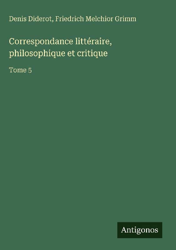 Correspondance littéraire, philosophique et critique
