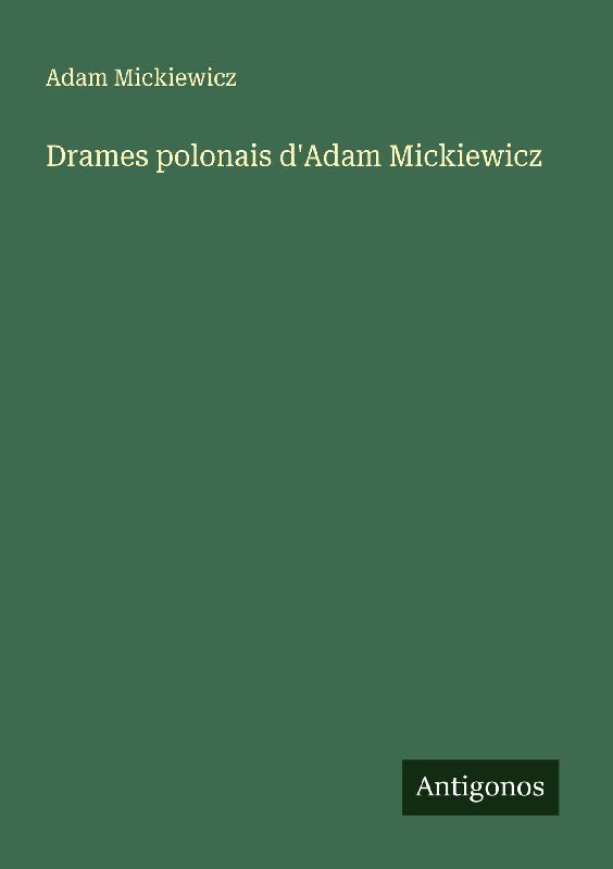 Drames polonais d'Adam Mickiewicz