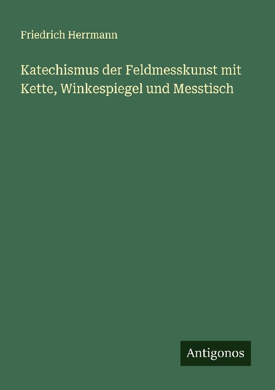 Katechismus der Feldmesskunst mit Kette, Winkespiegel und Messtisch