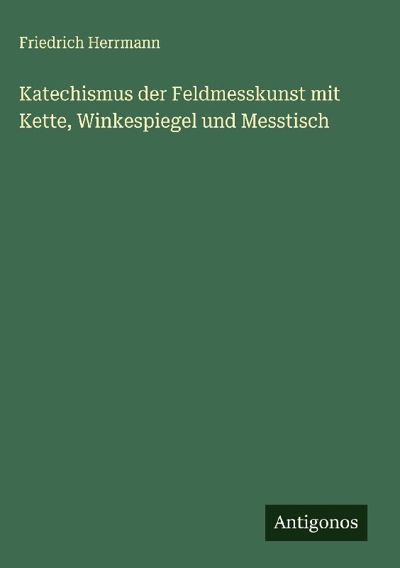 Katechismus der Feldmesskunst mit Kette, Winkespiegel und Messtisch