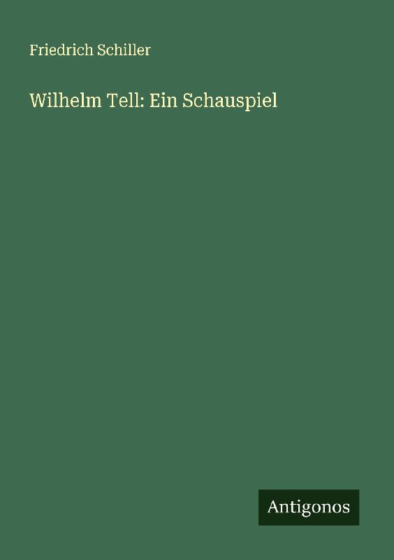 Wilhelm Tell: Ein Schauspiel