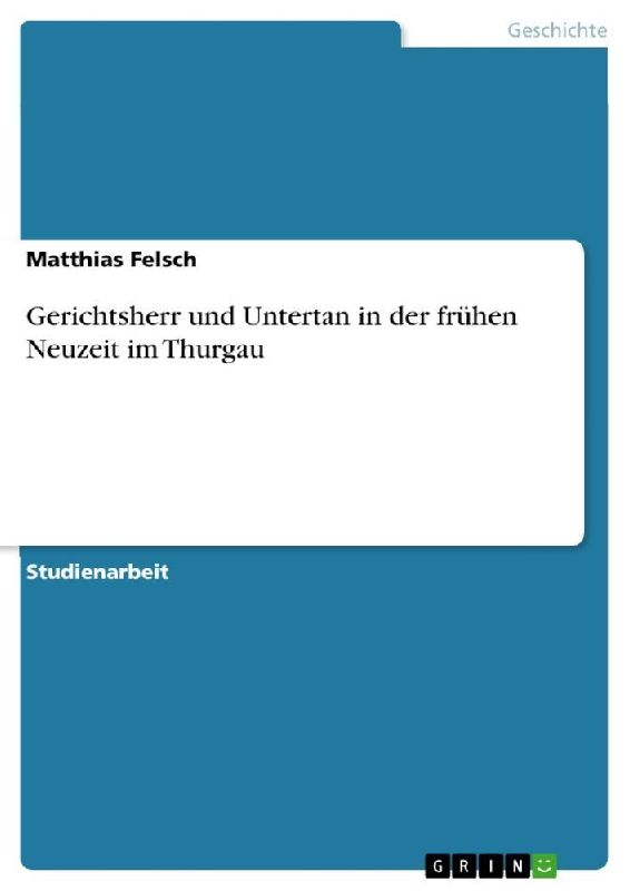 Gerichtsherr und Untertan in der frühen Neuzeit im Thurgau