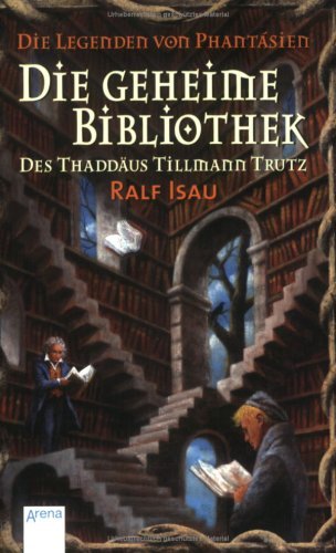 Die geheime Bibliothek des Thaddäus Tillmann Trutz