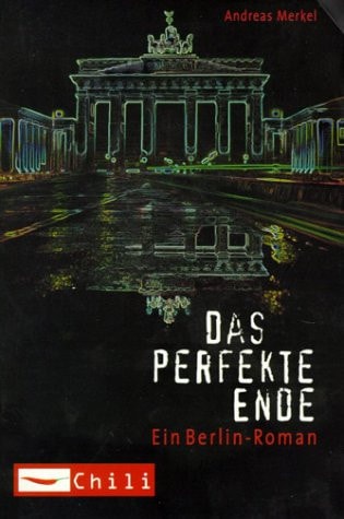 Das perfekte Ende. Ein Berlin- Roman.