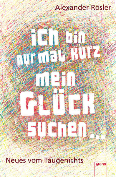 Ich bin nur mal kurz mein Glück suchen …