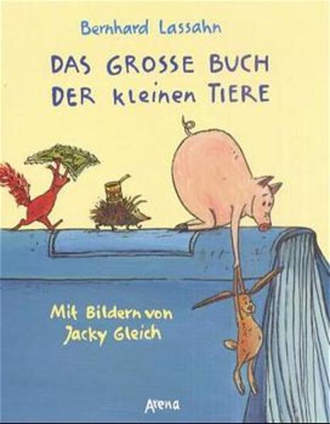 Das grosse Buch der kleinen Tiere