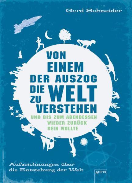 Von einem, der auszog, die Welt zu verstehen und bis zum Abendessen wieder zurück sein wollte