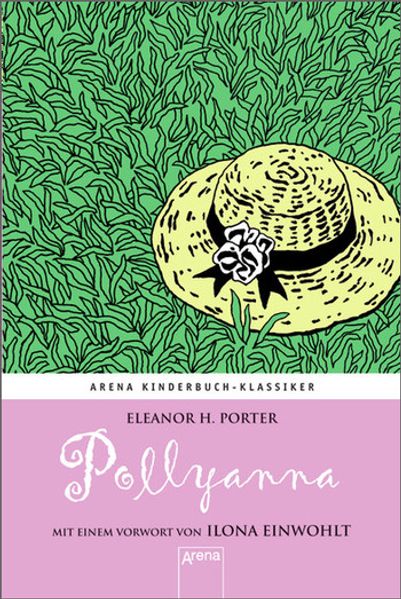 Pollyanna - Ein Waisenkind in Amerika. Mit einem Vorwort von Ilona Einwohlt