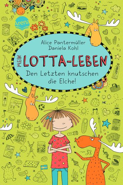 Mein Lotta-Leben (6). Den Letzten knutschen die Elche