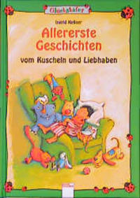 Allererste Geschichten vom Kuscheln und Liebhaben