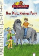 Nur Mut, kleines Pony