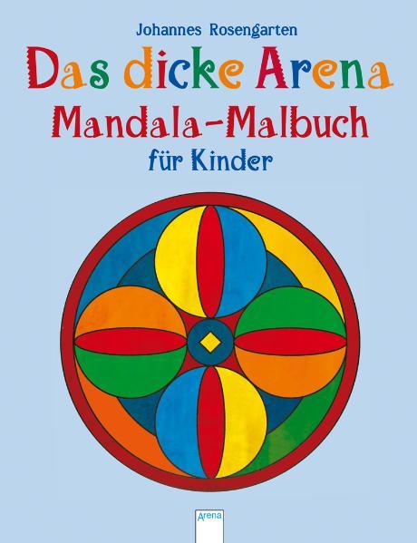 Das dicke Arena Mandala-Malbuch für Kinder