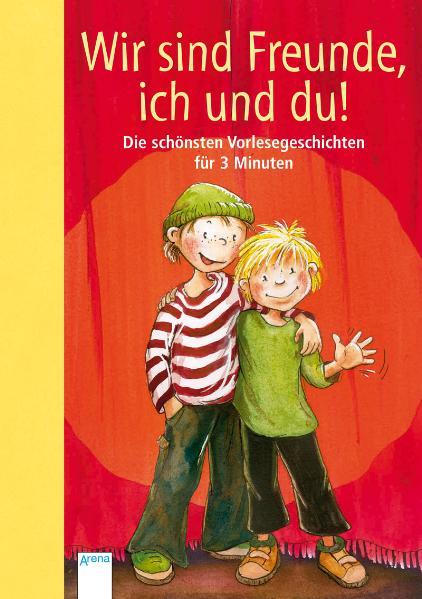 Wir sind Freunde, ich und du! - Die schönsten Vorlesegeschichten für 3 Minuten