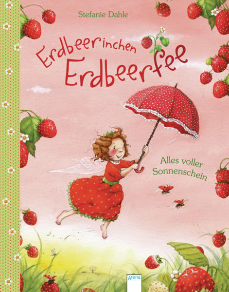 Erdbeerinchen Erdbeerfee. Alles voller Sonnenschein
