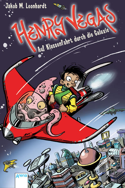 Henry Vegas (1). Auf Klassenfahrt durch die Galaxie