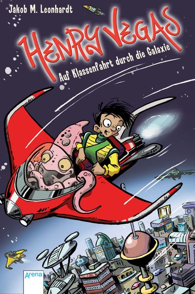Henry Vegas (1). Auf Klassenfahrt durch die Galaxie