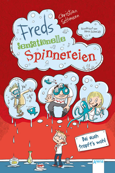 Freds sensationelle Spinnereien (2). Bei euch tropft's wohl!