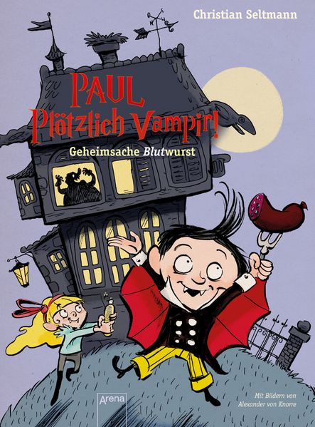 Paul. Plötzlich Vampir! Geheimsache Blutwurst