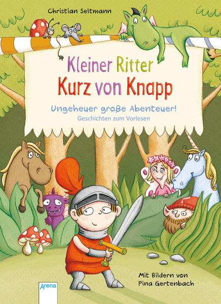 Kleiner Ritter Kurz von Knapp. Ungeheuer große Abenteuer!
