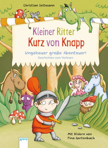 Kleiner Ritter Kurz von Knapp. Ungeheuer große Abenteuer!