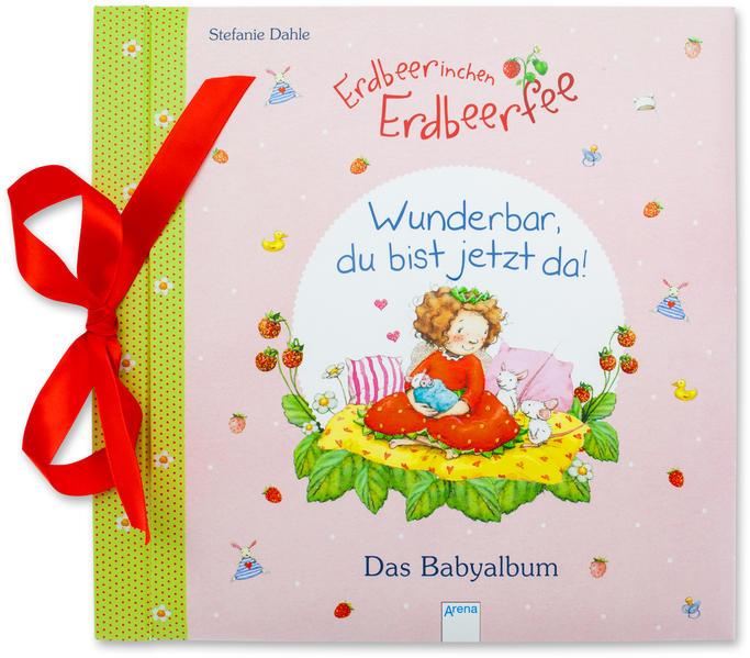 Babyalbum / Erdbeerinchen Erdbeerfee. Wunderbar, du bist jetzt da!