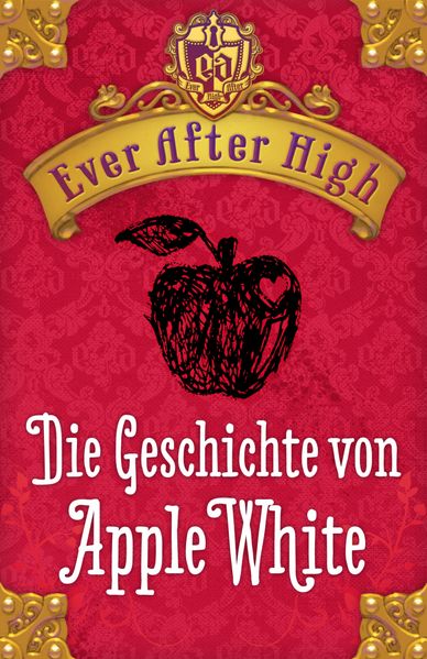 Ever After High. Die Geschichte von Apple White
