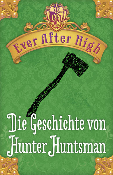 Ever After High - Die Geschichte von Hunter Huntsman