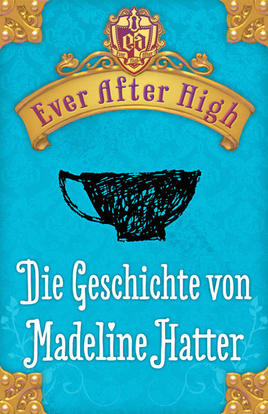Ever After High - Die Geschichte von Madeline Hatter