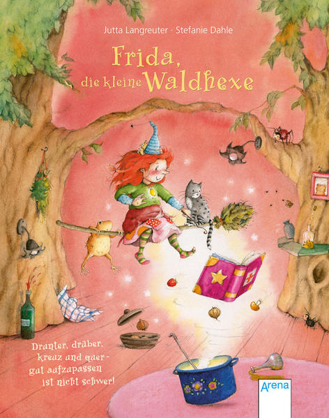 Frida, die kleine Waldhexe. Drunter, drüber, kreuz und quer, gut aufzupassen ist nicht schwer