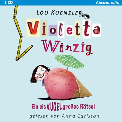 Violetta Winzig - Ein eiskugelgroßes Rätsel
