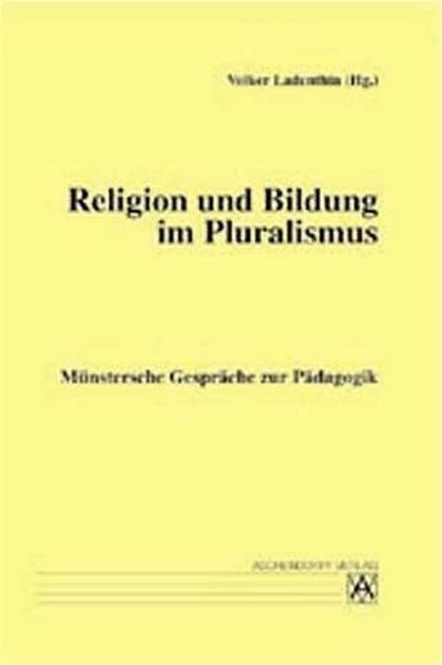 Münstersche Gespräche zu Themen der wissenschaftlichen Pädagogik / Religion und Bildung im Pluralismus
